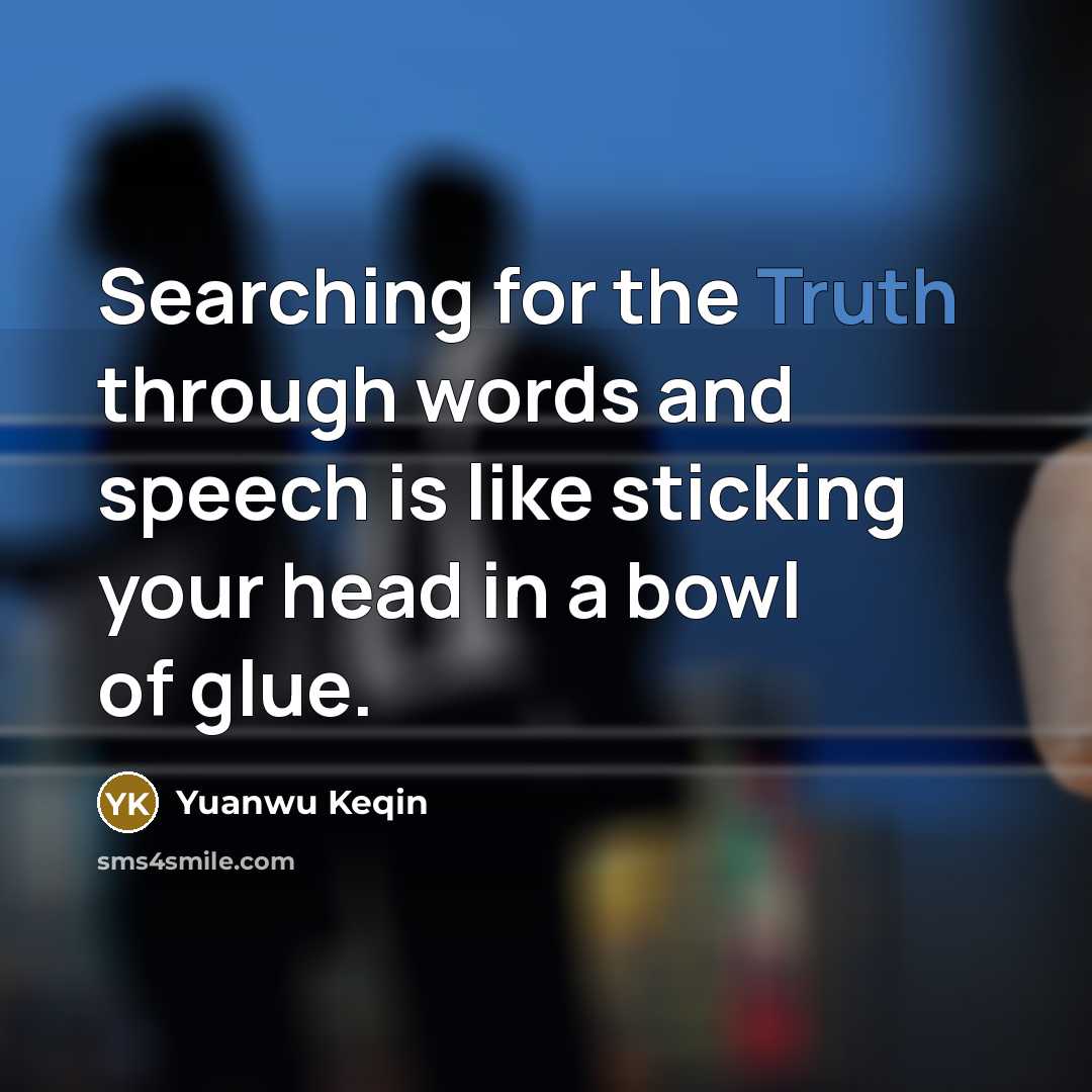 “Searching for the Truth through words and speech is like…” quote by Yuanwu Keqin