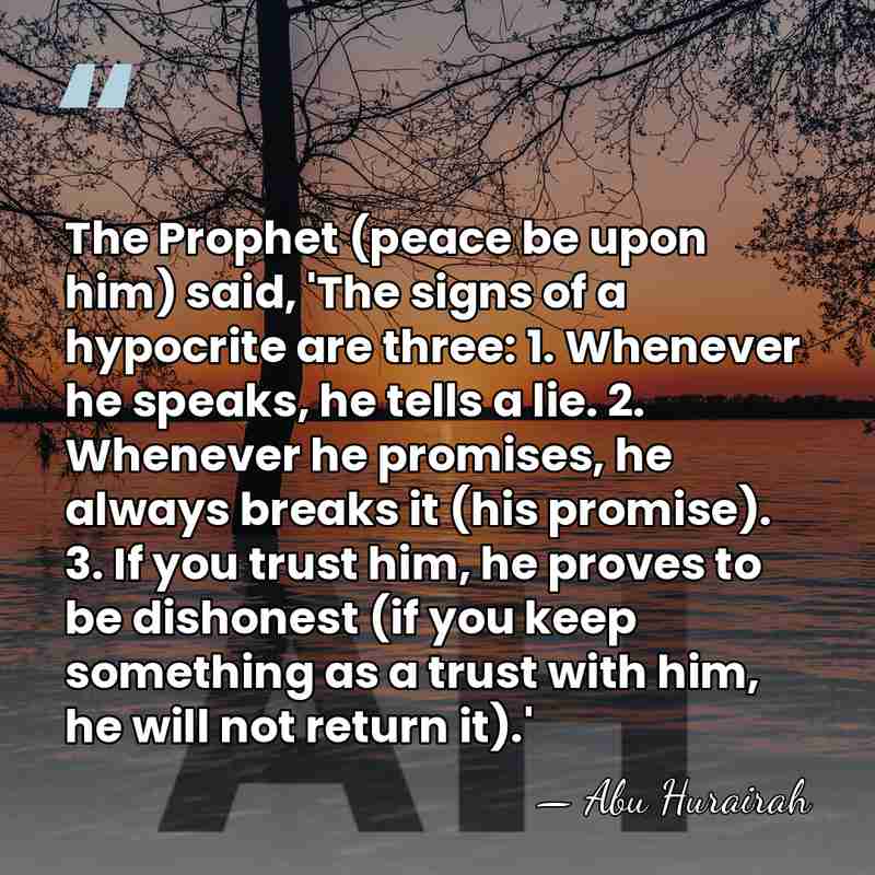 The Prophet (peace be upon him) said, 'The signs of a hypocrite&hellip; - Abu Hurairah