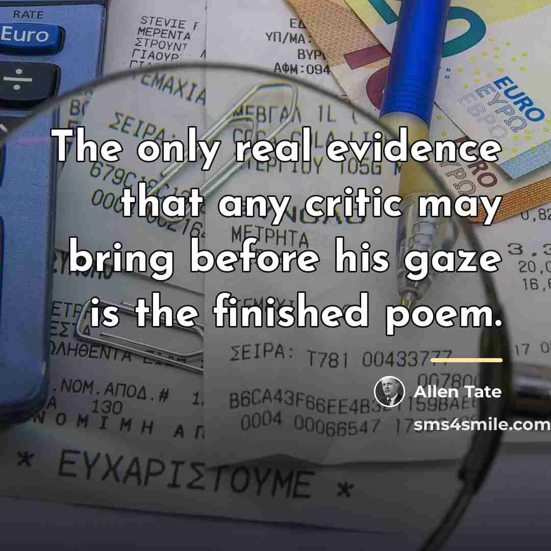 “The only real evidence that any critic may bring before…” quote by Allen Tate