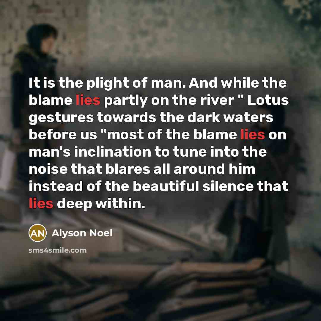 “It is the plight of man. And while the blame…” quote by Alyson Noel