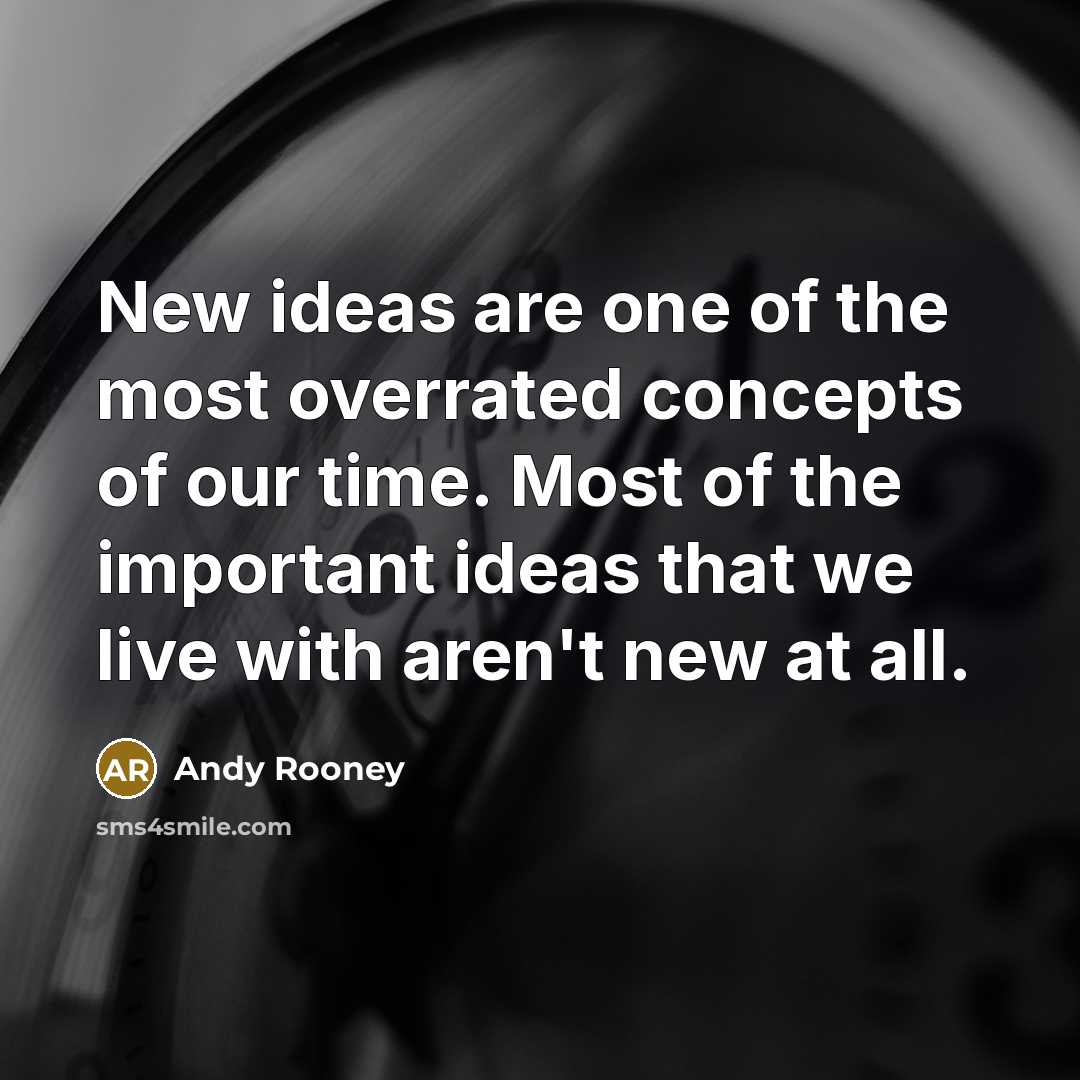 “New ideas are one of the most overrated concepts of…” quote by Andy Rooney