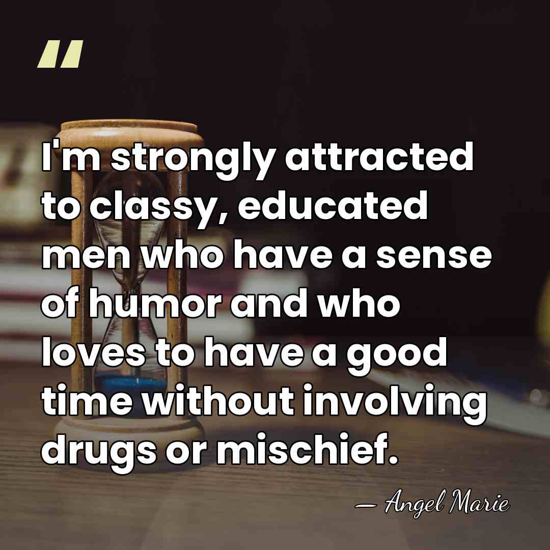 I'm strongly attracted to classy, educated men who have a sense of&hellip; - Angel Marie