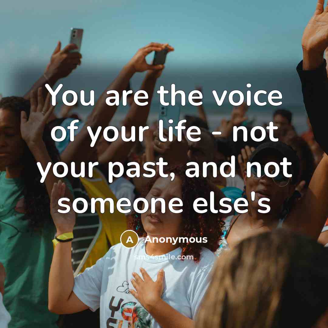 “You are the voice of your life - not your…” quote by Anonymous