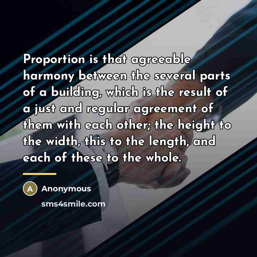 “Proportion is that agreeable harmony between the several parts of…” quote by Anonymous