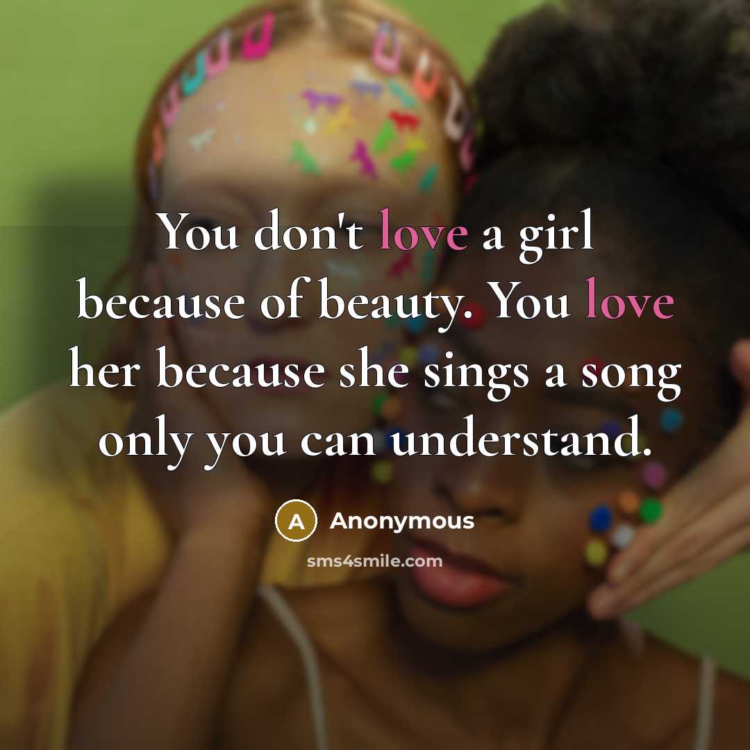 “You don't love a girl because of beauty. You love…” quote by Anonymous