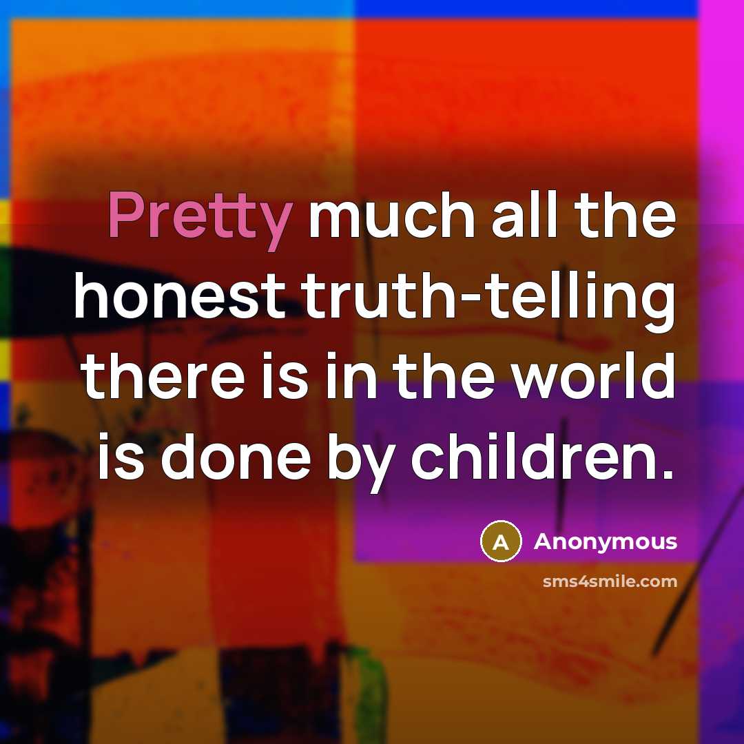 “Pretty much all the honest truth-telling there is in the…” quote by Anonymous