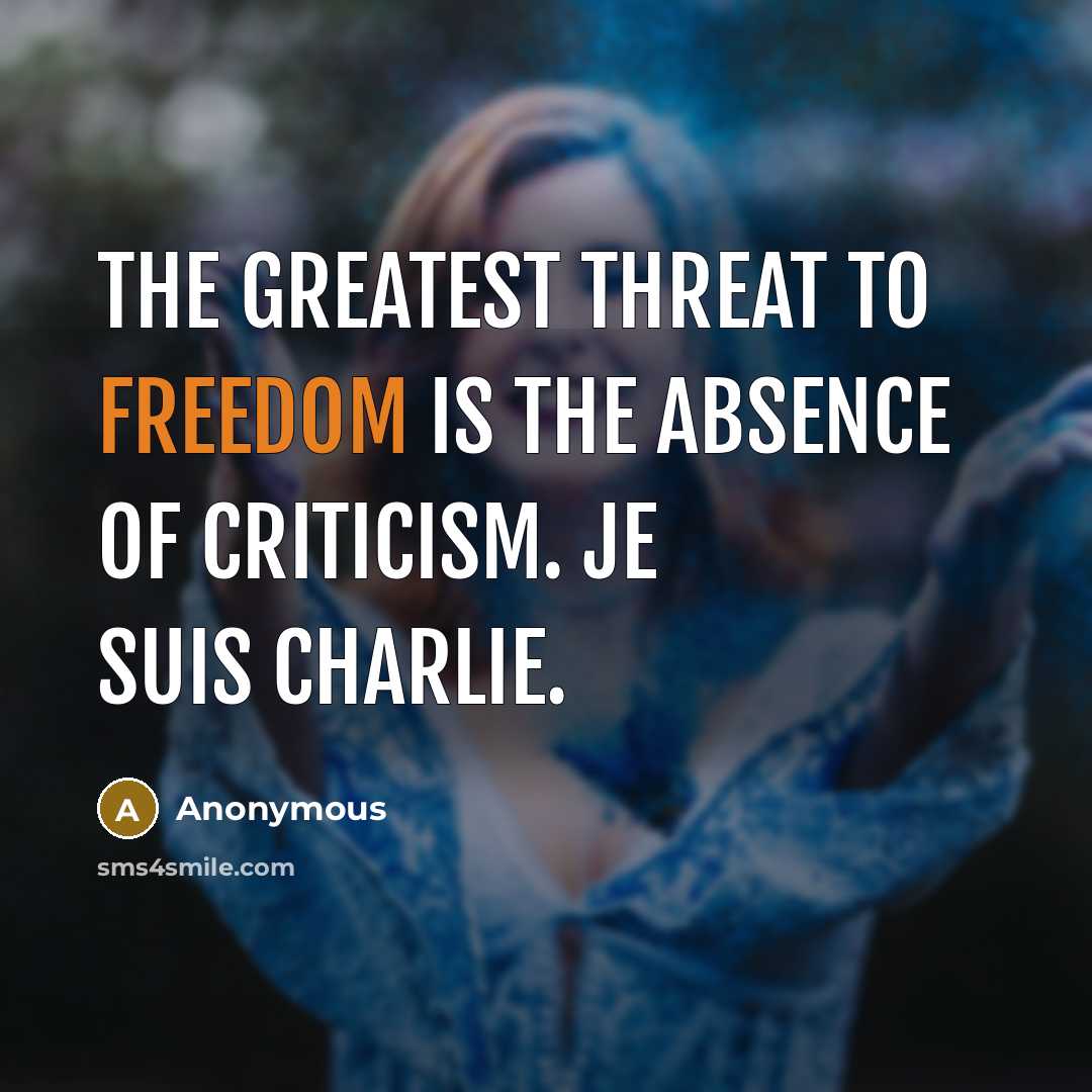“The greatest threat to freedom is the absence of criticism.…” quote by Anonymous