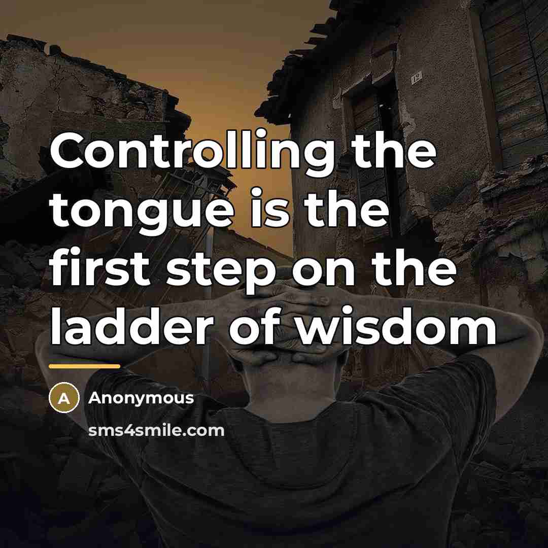 “Controlling the tongue is the first step on the ladder…” quote by Anonymous