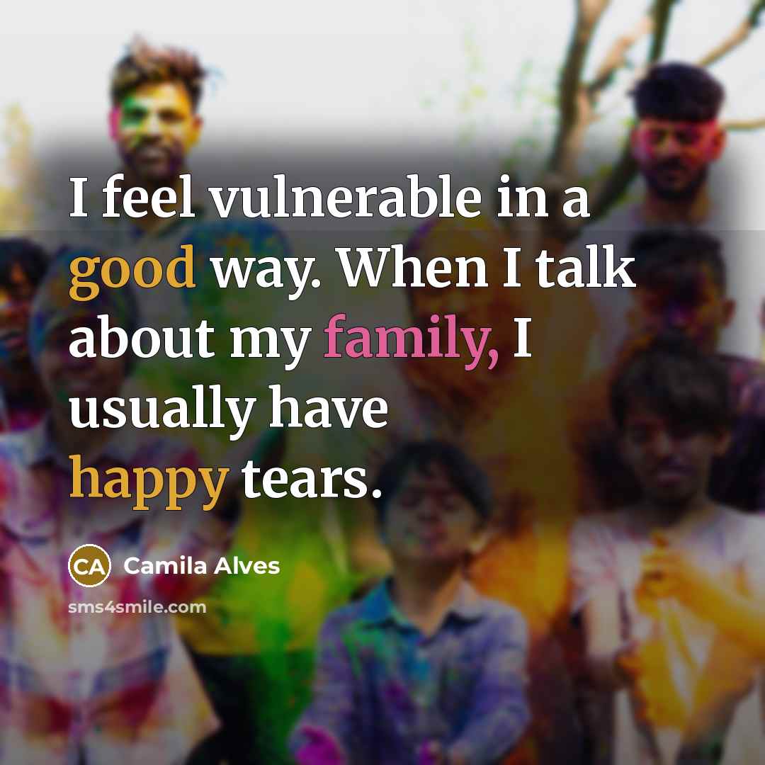 “I feel vulnerable in a good way. When I talk…” quote by Camila Alves