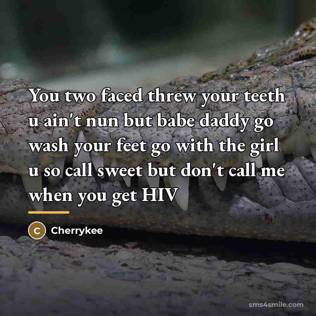 “You two faced threw your teeth u ain't nun but…” quote by Cherrykee