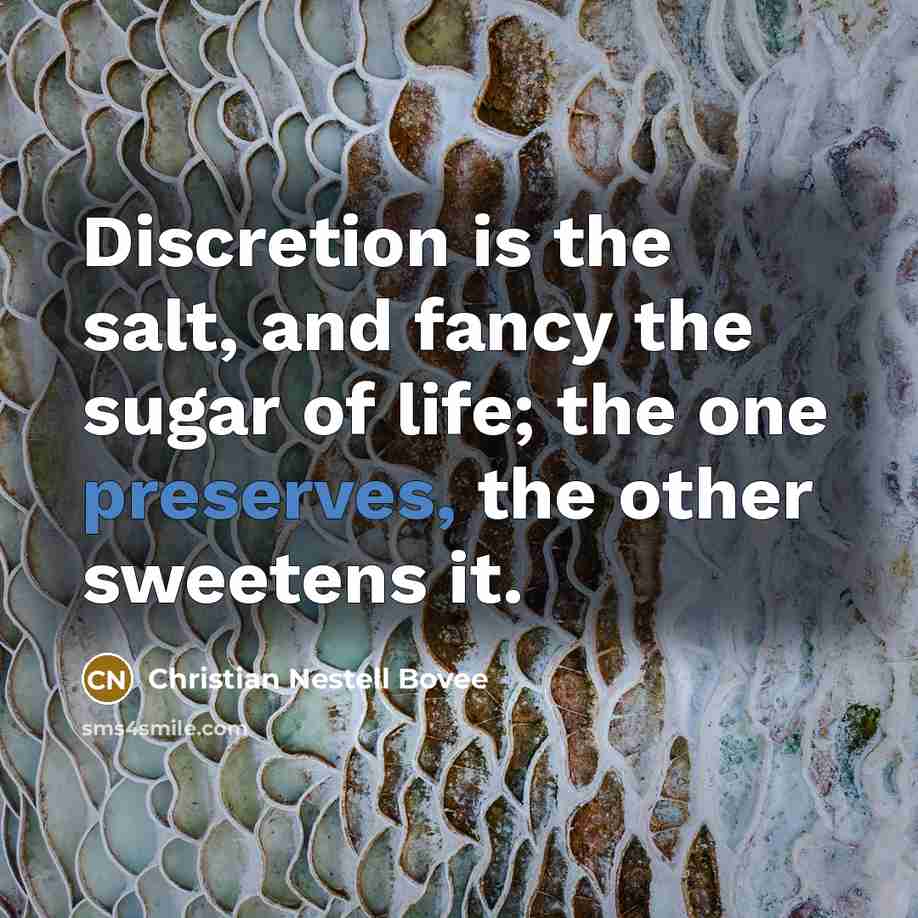 “Discretion is the salt, and fancy the sugar of life;…” quote by Christian Nestell Bovee