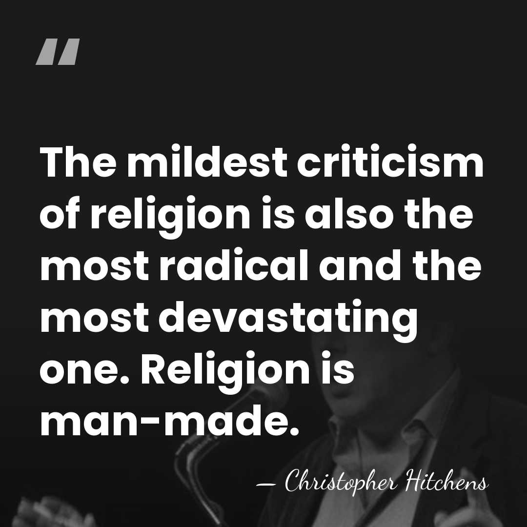 The mildest criticism of religion is also the most radical and the&hellip; - Christopher Hitchens