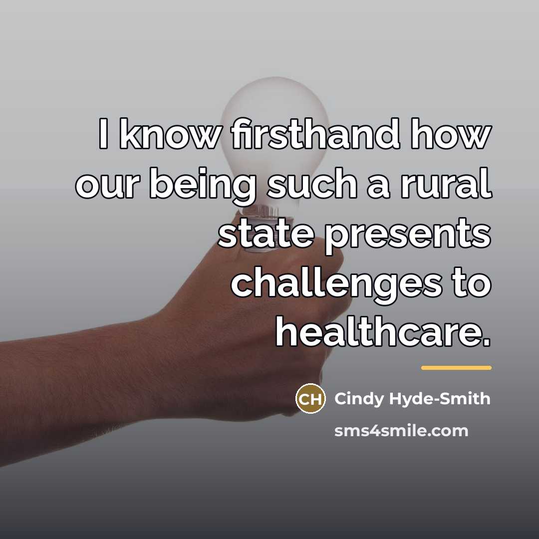 “I know firsthand how our being such a rural state…” quote by Cindy Hyde-Smith