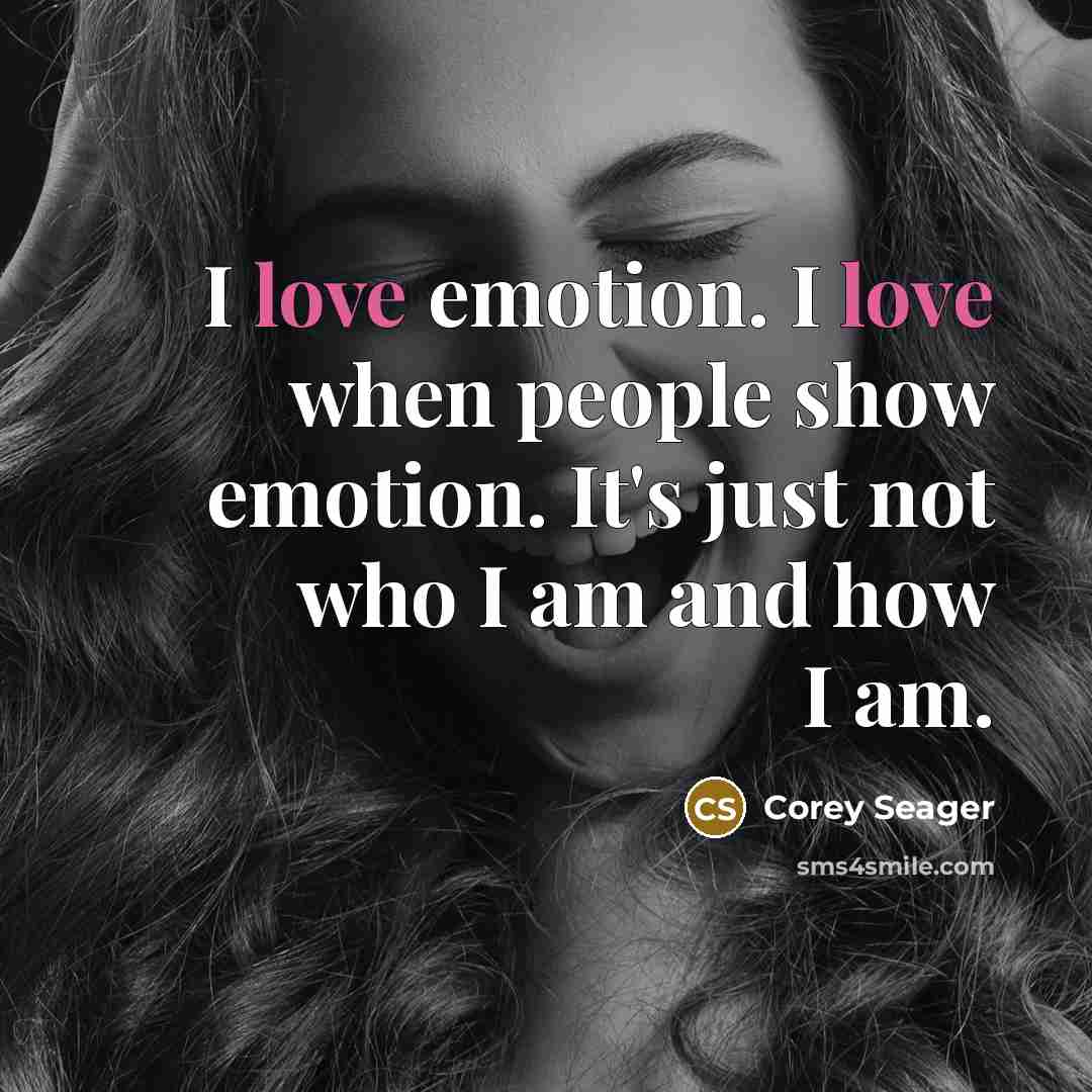 “I love emotion. I love when people show emotion. It's just not who I am and how I am.” quote by Corey Seager