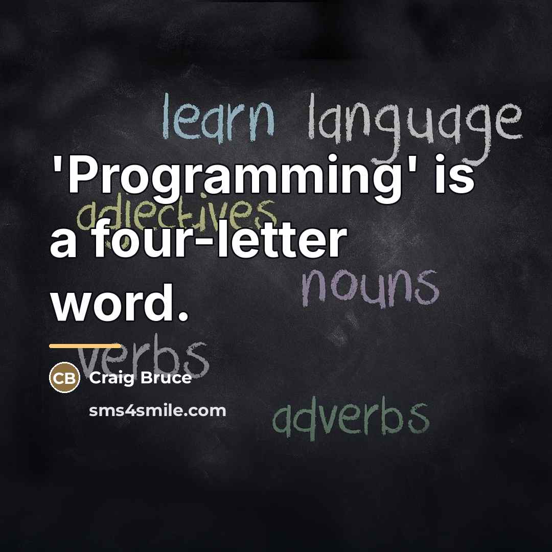 “'Programming' is a four-letter word.…” quote by Craig Bruce