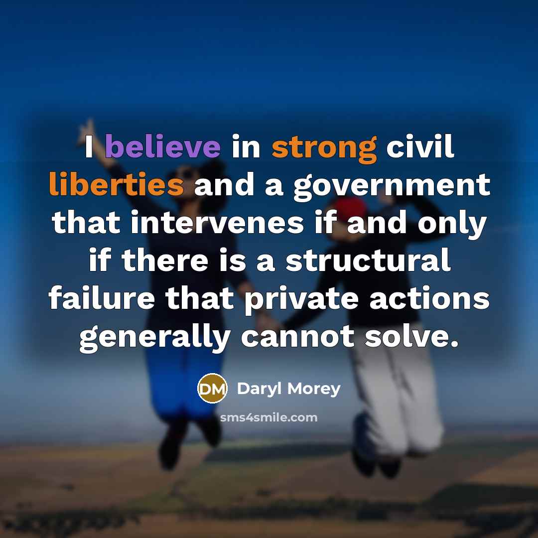 “I believe in strong civil liberties and a government that…” quote by Daryl Morey