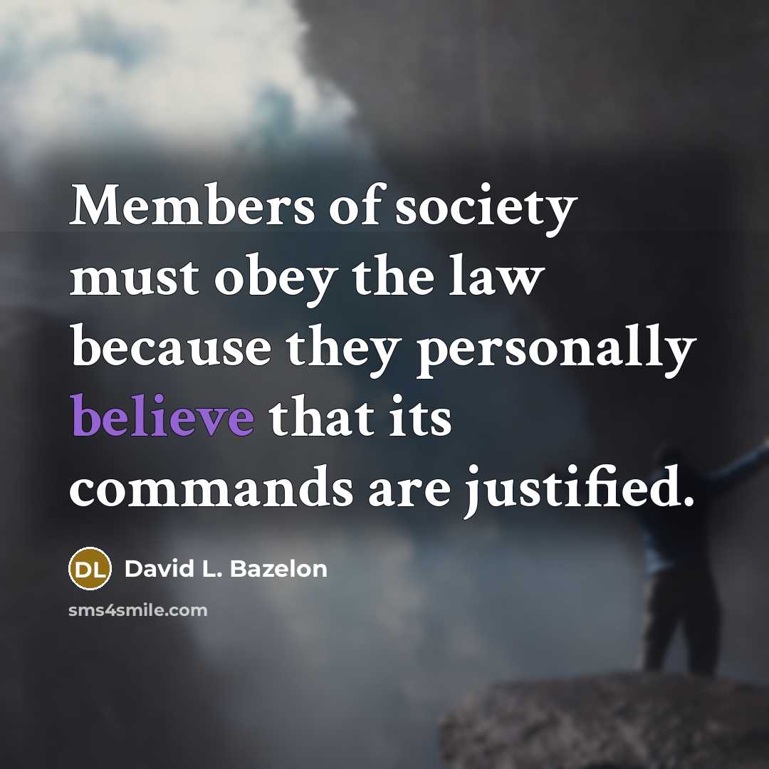 “Members of society must obey the law because they personally…” quote by David L. Bazelon