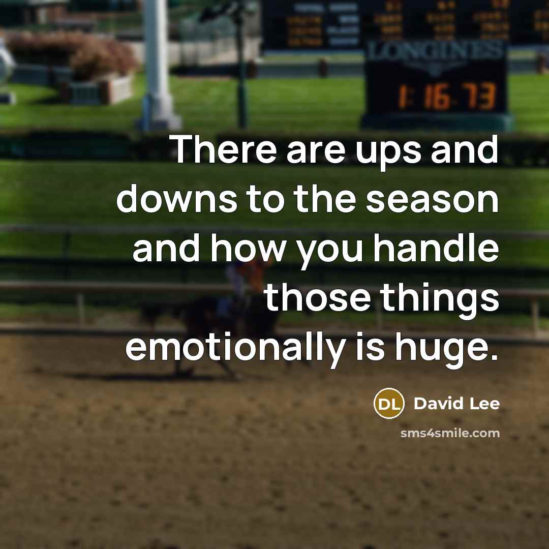 “There are ups and downs to the season and how…” quote by David Lee