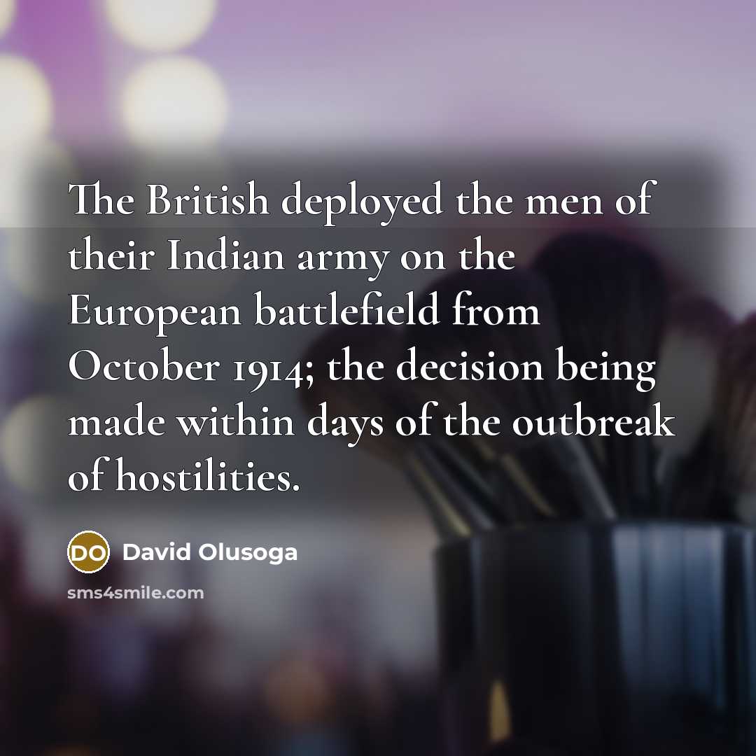“The British deployed the men of their Indian army on…” quote by David Olusoga