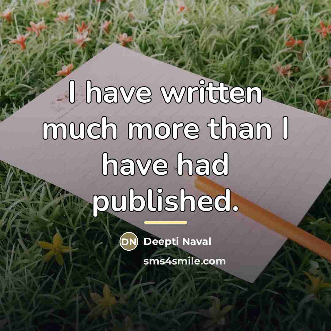 “I have written much more than I have had published.…” quote by Deepti Naval
