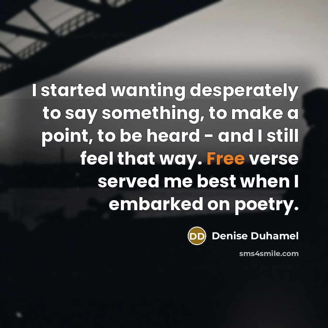“I started wanting desperately to say something, to make a…” quote by Denise Duhamel