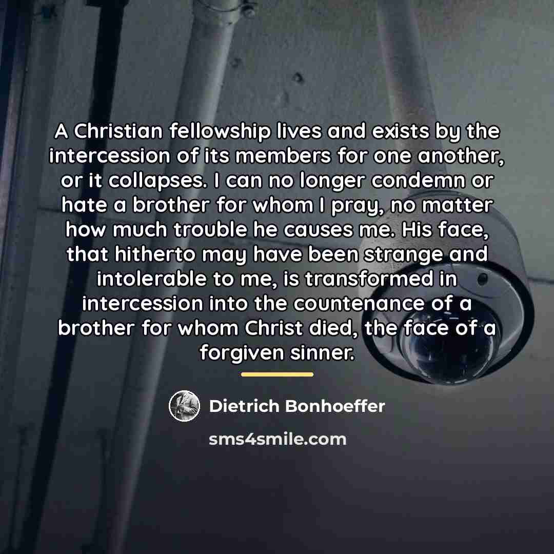 “A Christian fellowship lives and exists by the intercession of…” quote by Dietrich Bonhoeffer