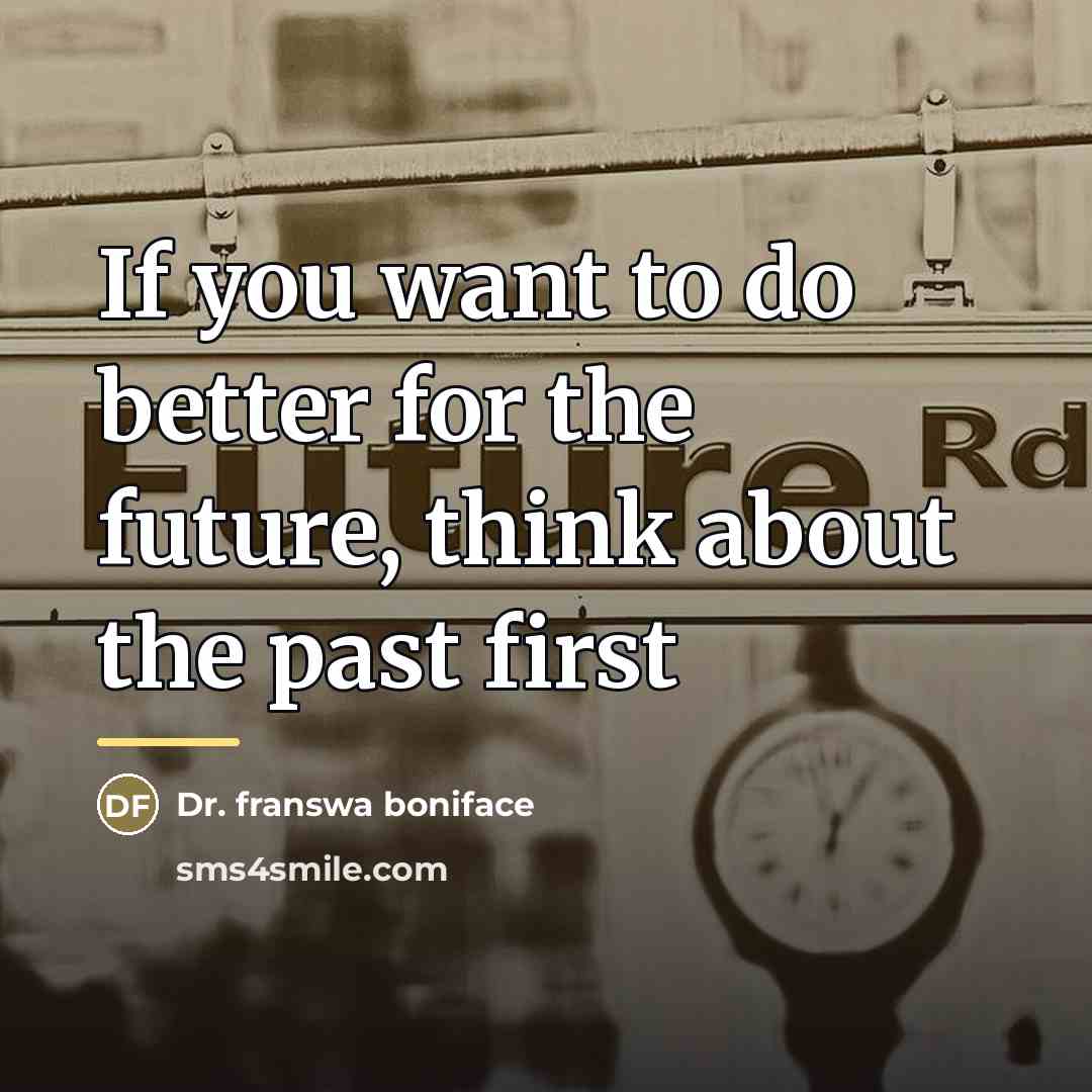 “If you want to do better for the future, think…” quote by Dr. franswa boniface