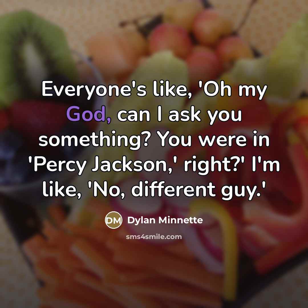 “Everyone's like, 'Oh my God, can I ask you something?…” quote by Dylan Minnette