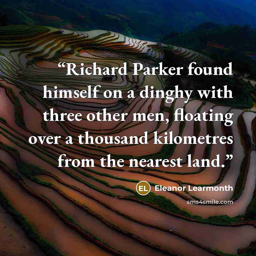 “Richard Parker found himself on a dinghy with three other men, floating over a thousand kilometres from the nearest land.” quote by Eleanor Learmonth