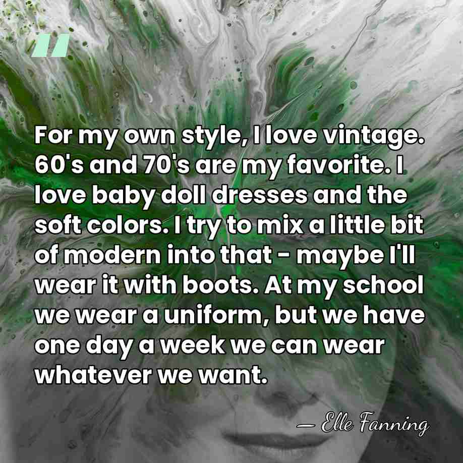 For my own style, I love vintage. 60's and 70's are my&hellip; - Elle Fanning