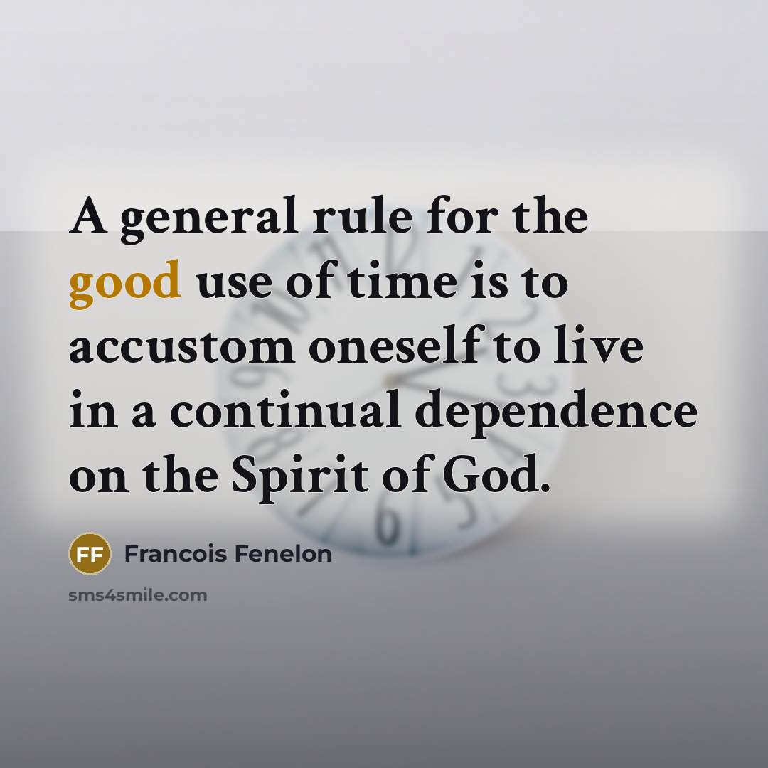 “A general rule for the good use of time is…” quote by Francois Fenelon