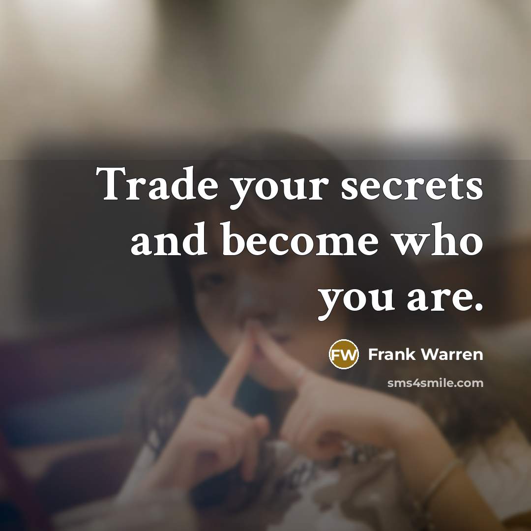 “Trade your secrets and become who you are.…” quote by Frank Warren