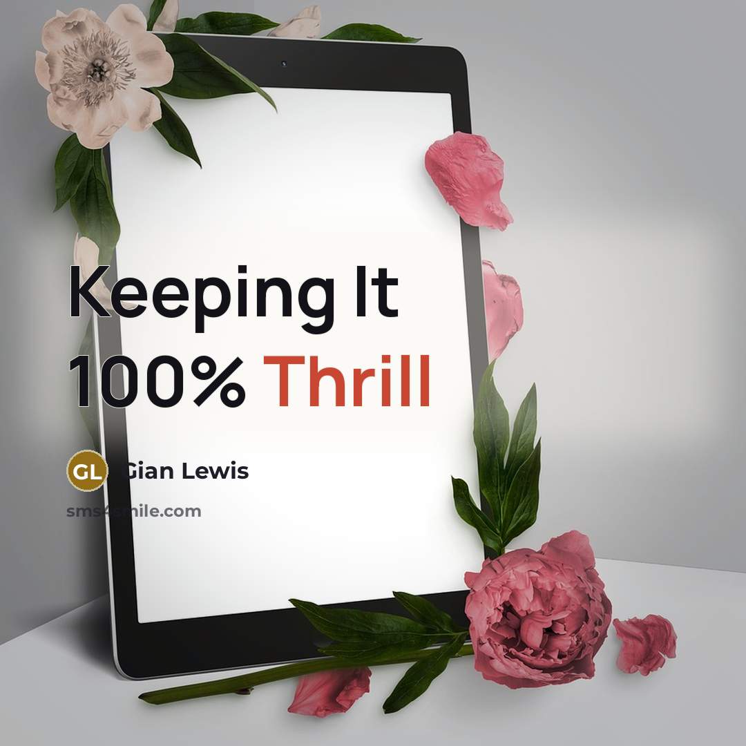 “Keeping It 100% Thrill…” quote by Gian Lewis