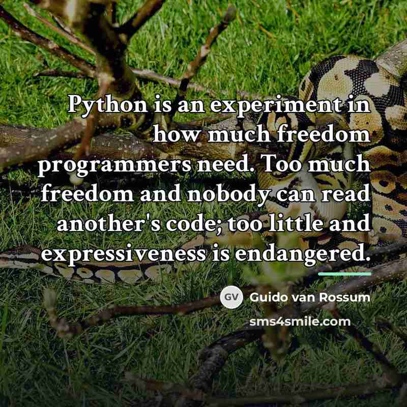 “Python is an experiment in how much freedom programmers need.…” quote by Guido van Rossum