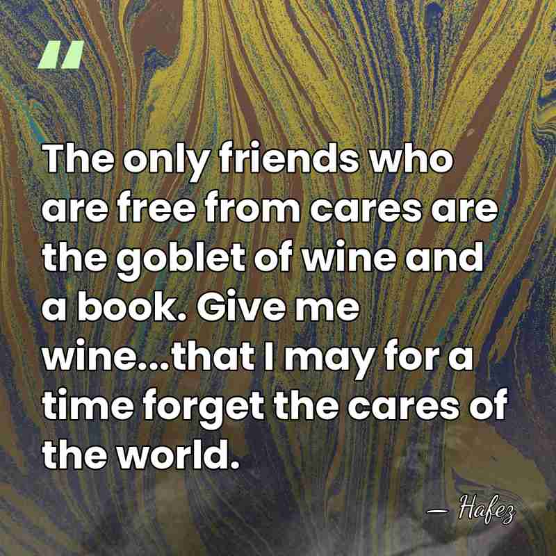 The only friends who are free from cares are the goblet of&hellip; - Hafez