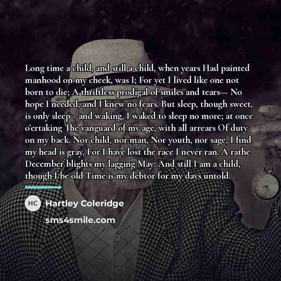 “Long time a child, and still a child, when years…” quote by Hartley Coleridge