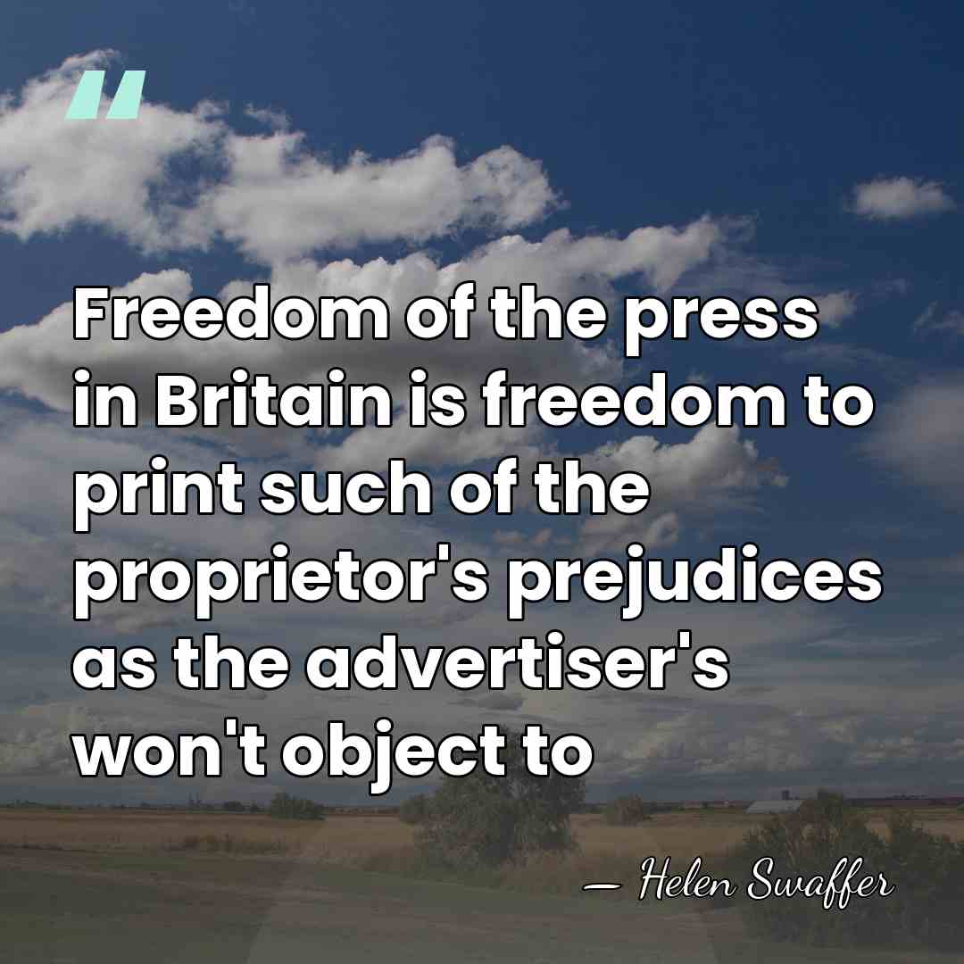 Freedom of the press in Britain is freedom to print such of&hellip; - Helen Swaffer