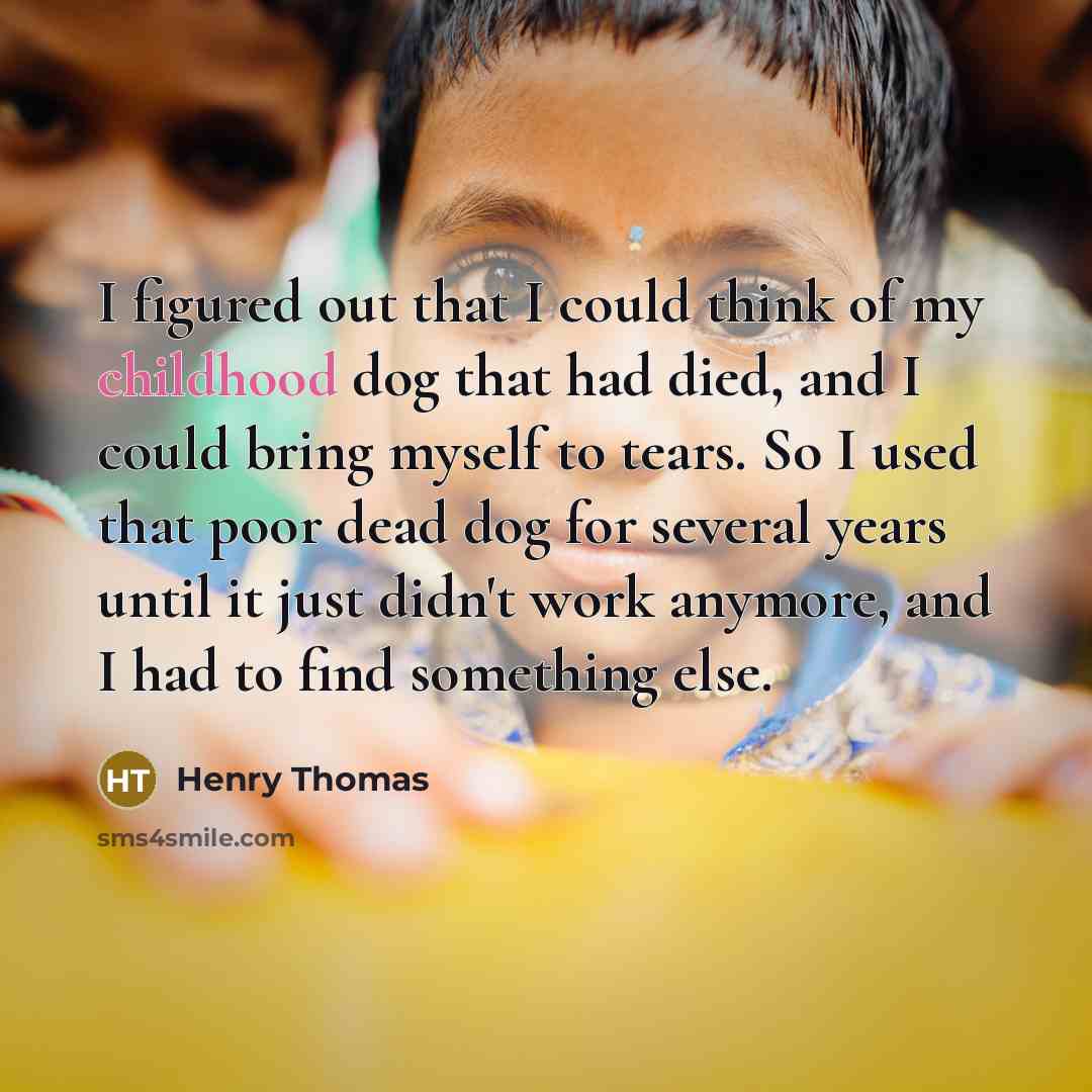 “I figured out that I could think of my childhood…” quote by Henry Thomas