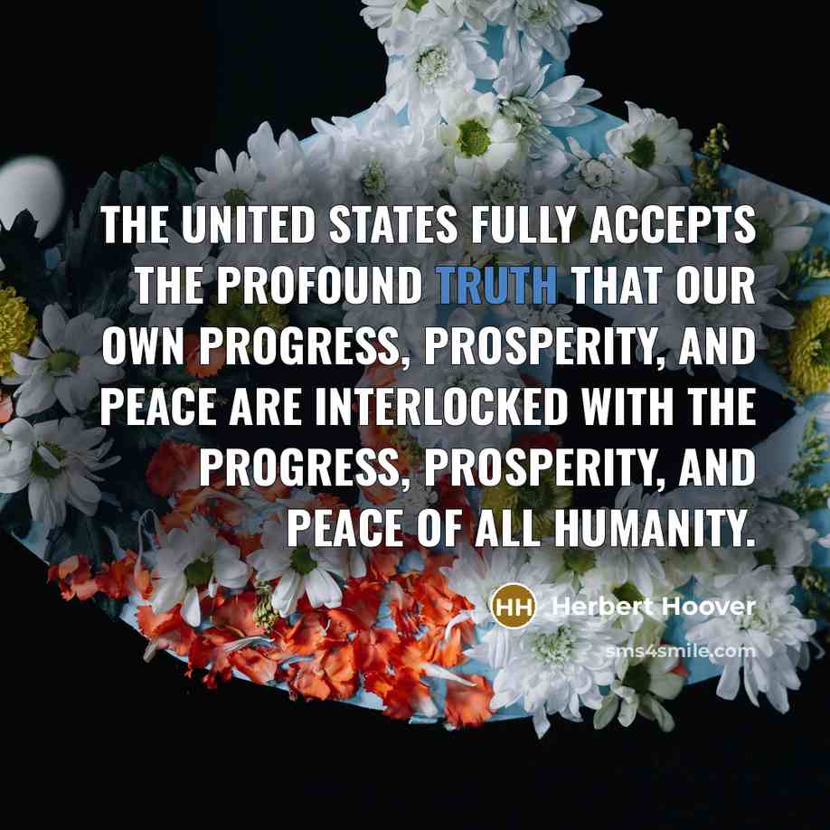 “The United States fully accepts the profound truth that our…” quote by Herbert Hoover