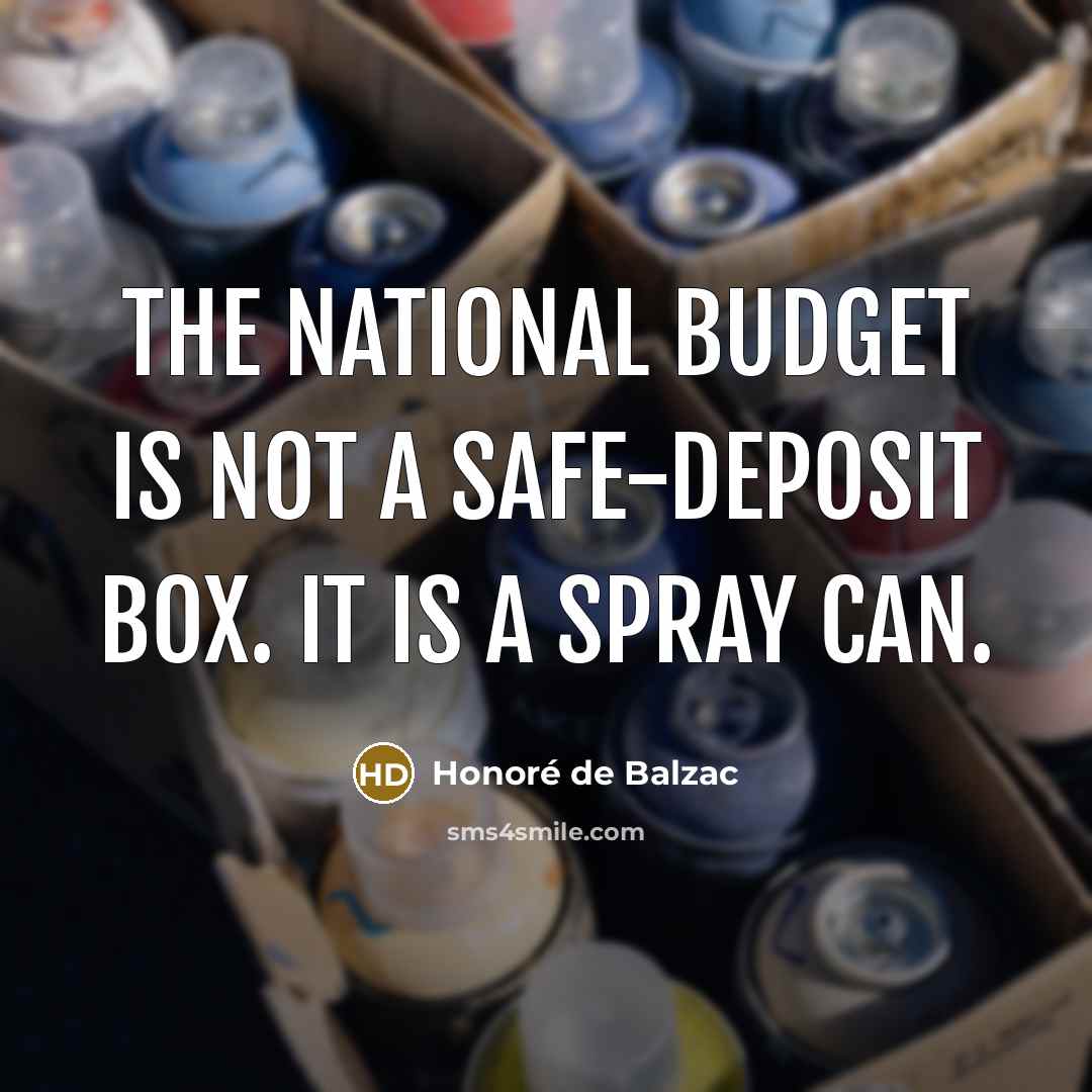 “The national budget is not a safe-deposit box. It is…” quote by Honore de Balzac