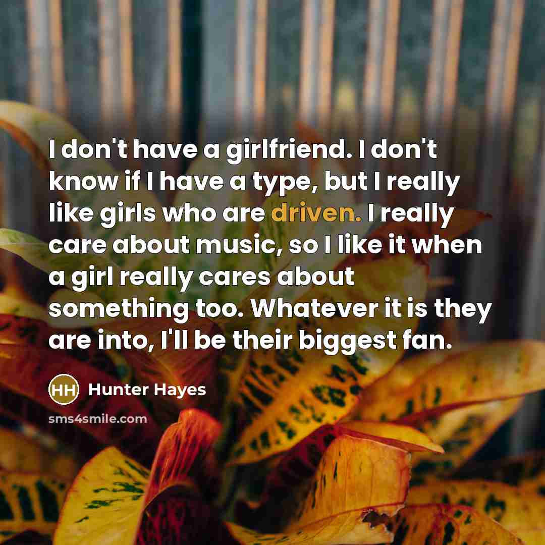 “I don't have a girlfriend. I don't know if I…” quote by Hunter Hayes