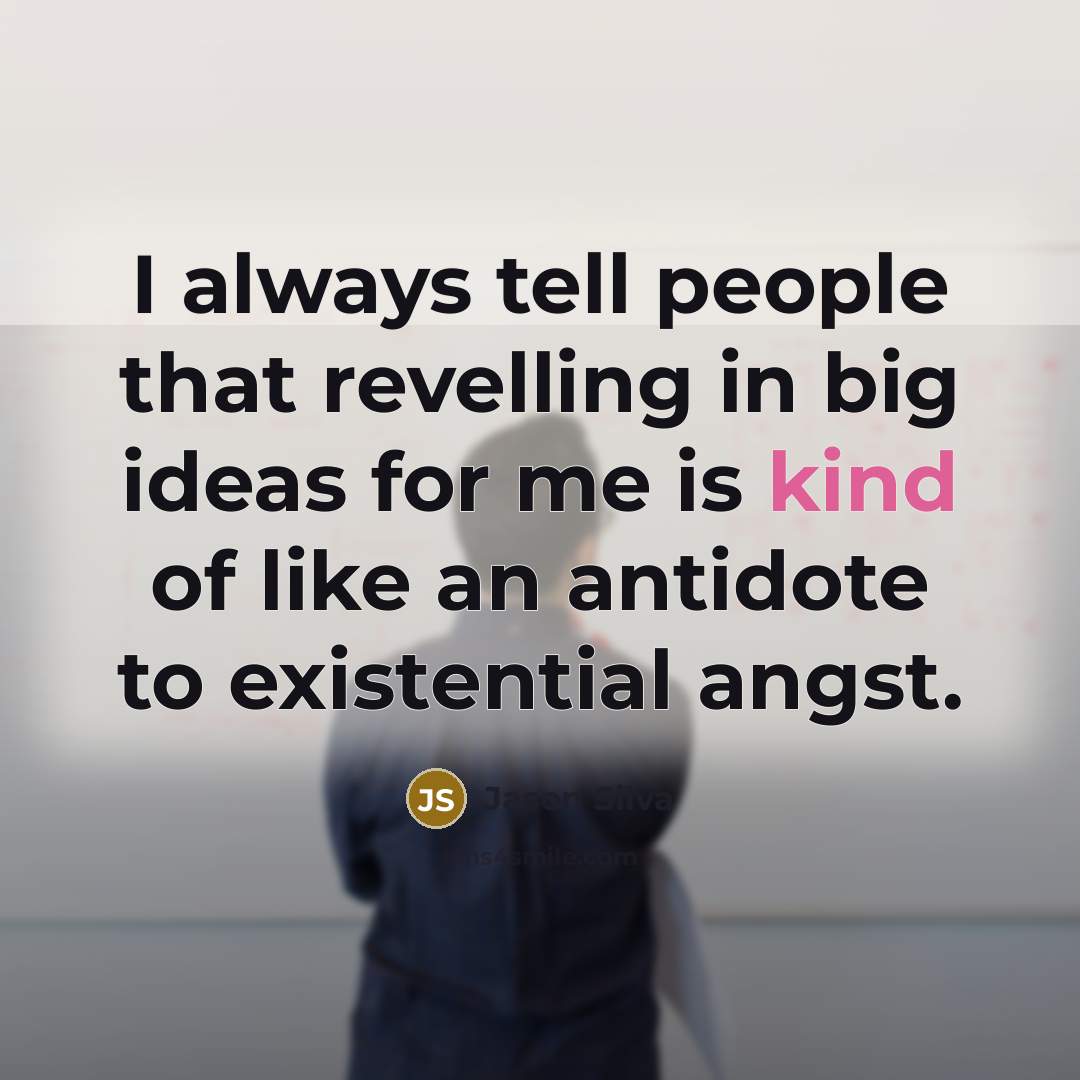 “I always tell people that revelling in big ideas for…” quote by Jason Silva