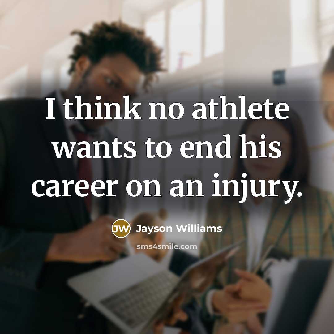 “I think no athlete wants to end his career on…” quote by Jayson Williams