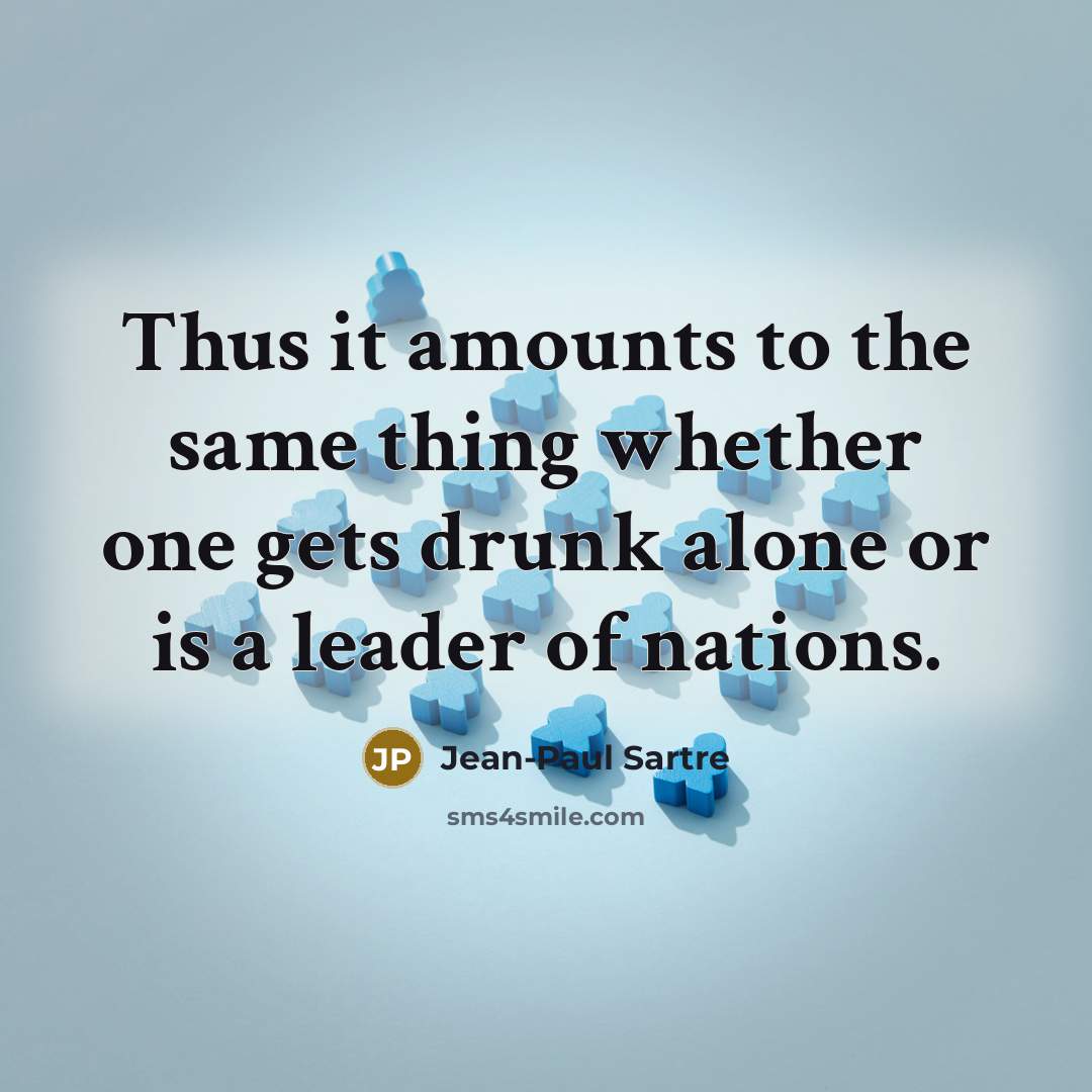 “Thus it amounts to the same thing whether one gets…” quote by Jean-Paul Sartre
