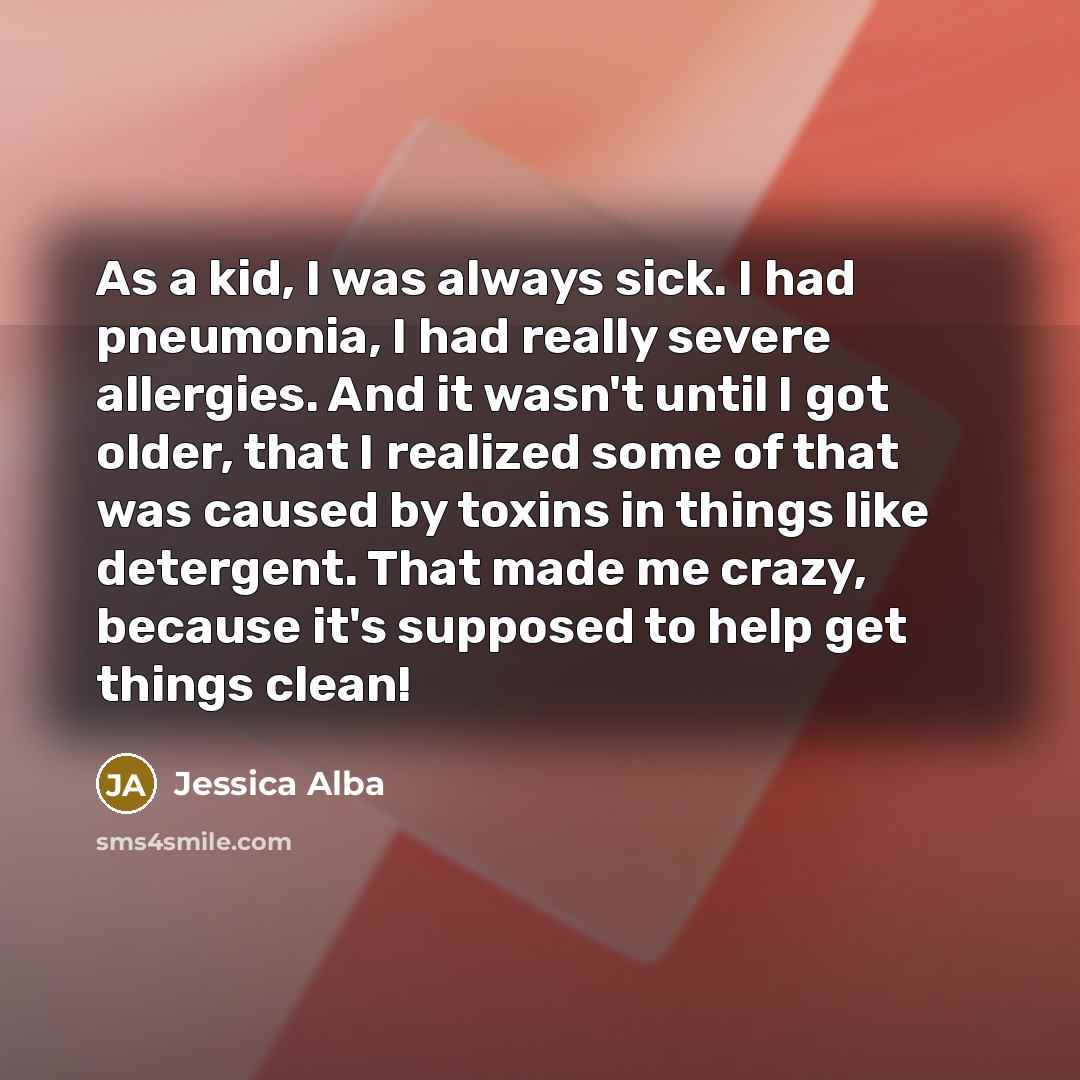 “As a kid, I was always sick. I had pneumonia,…” quote by Jessica Alba