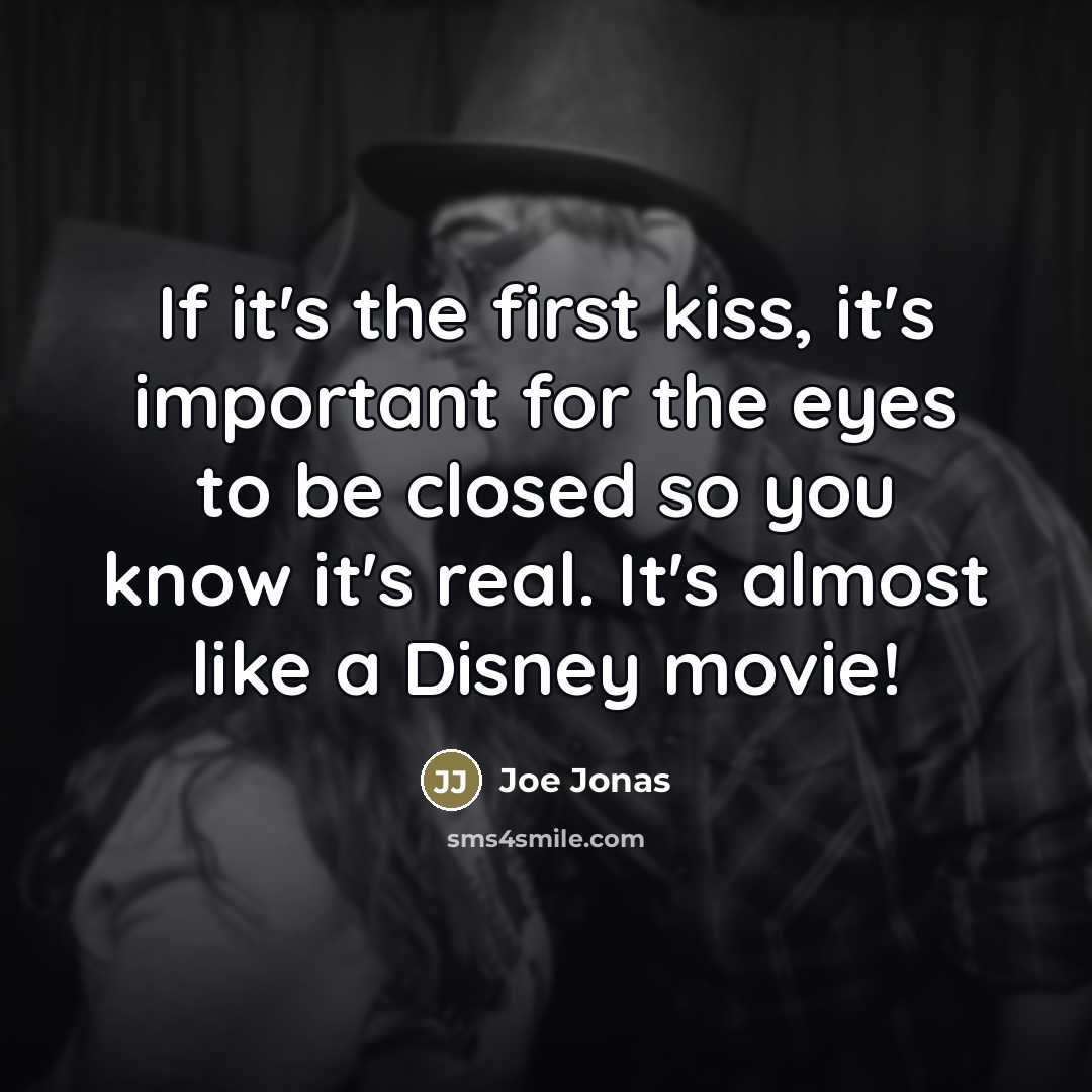 “If it's the first kiss, it's important for the eyes…” quote by Joe Jonas