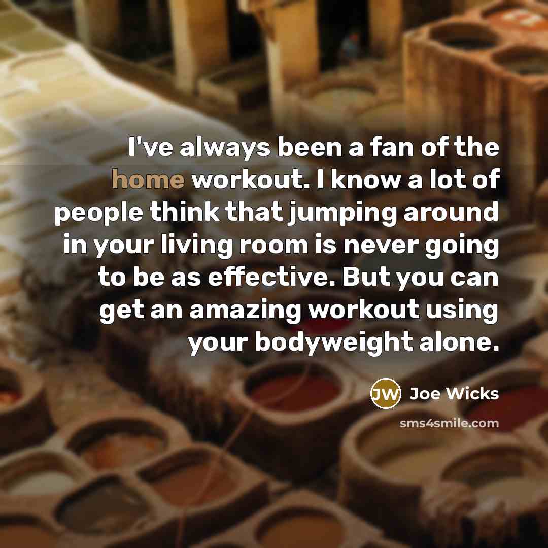 “I've always been a fan of the home workout. I…” quote by Joe Wicks