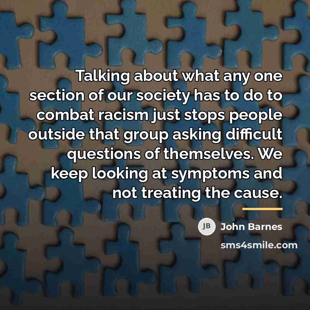 “Talking about what any one section of our society has…” quote by John Barnes