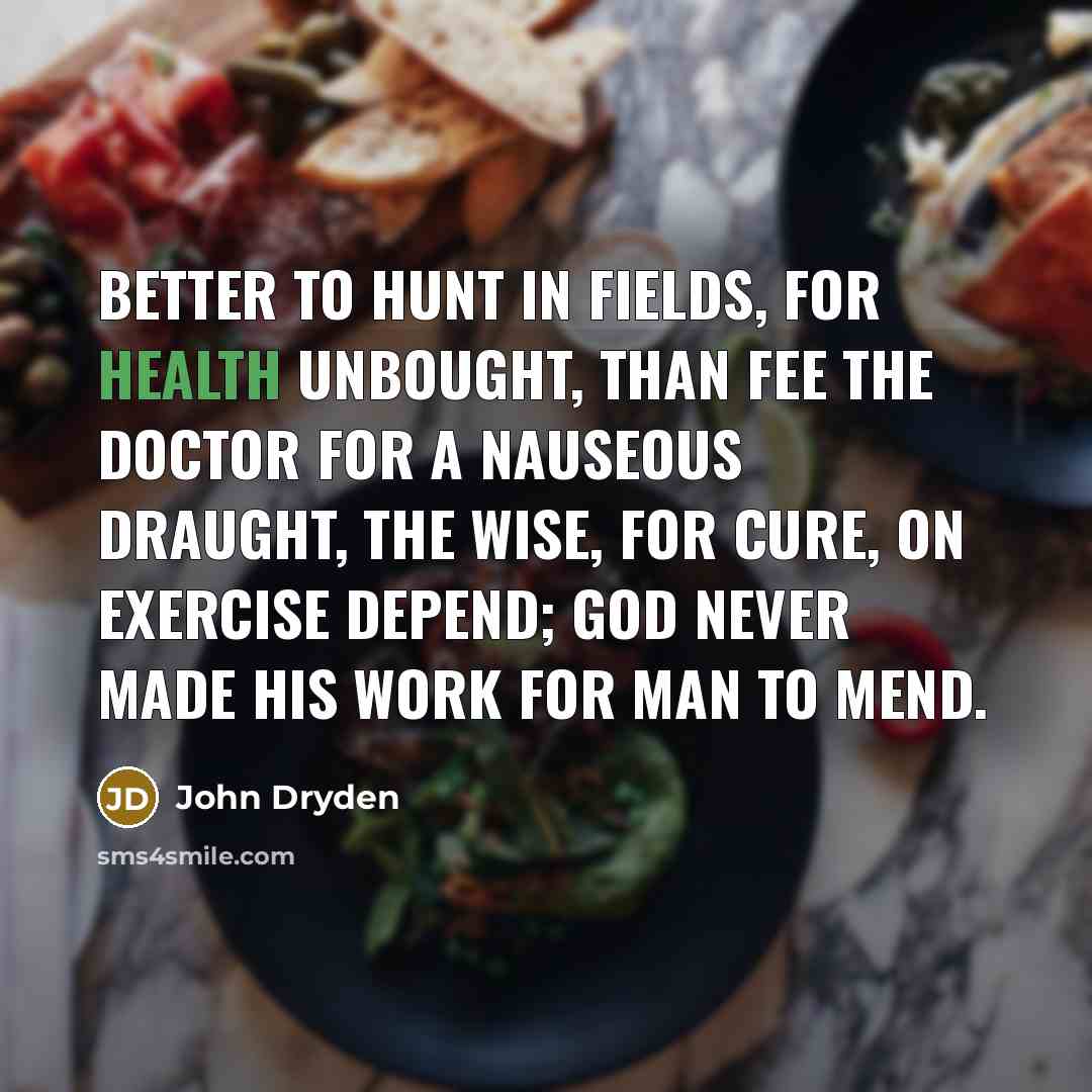 “Better to hunt in fields, for health unbought, Than fee…” quote by John Dryden