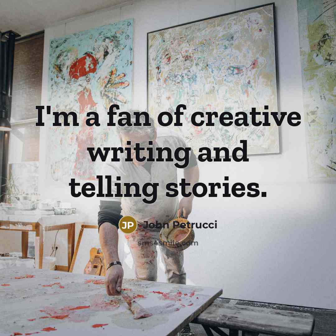 “I'm a fan of creative writing and telling stories.…” quote by John Petrucci